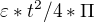 $\varepsilon *t^2/4*\Pi $