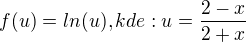 $f(u)=ln(u),kde:u=\frac{2-x}{2+x}$