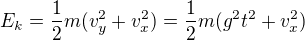 $E_k=\frac12m(v_y^2+v_x^2)=\frac12m(g^2t^2+v_x^2)$