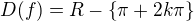 $D(f) = R - \{\pi+2k\pi\}$