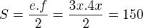 $S=\frac{e.f}{2}=\frac{3x.4x}{2}=150$