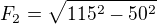 $F_2=\sqrt{115^2-50^2}$