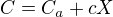 $C=C_{a}+cX$