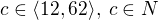 $c\in \langle12,62\rangle,\;c\in N$