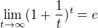 $\lim_{t\to \infty}(1+\frac{1}{t})^t=e$