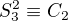 $S_3^2\equiv C_2$