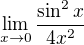 $\lim_{x\to0}\frac{\sin ^{2}x}{4x^{2}}$
