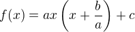 $f(x) = ax \(x + \frac ba\) + c$