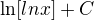 $\ln [lnx] + C $