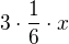 $3\cdot \frac{1}{6}\cdot x$