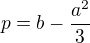 $p=b-\frac{a^2}3$