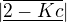 $|\overline{\underline{2-Kc}}|$