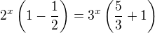 $2^x\left(1-\frac12\right)=3^x\left(\frac53+1\right)$