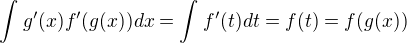 $\int_{}^{}g'(x)f'(g(x))dx=\int_{}^{}f'(t)dt=f(t)=f(g(x))$