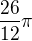 $\frac{26}{12}\pi $