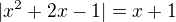 $|x^{2}+2x-1|=x+1$