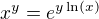 $x^{y}=e^{y \ln (x)}$