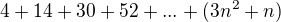 $4+14+30+52+...+(3n^{2}+n)$