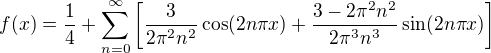 $f(x)=\frac{1}{4}+\sum_{n=0}^{\infty}\left[\frac{3}{2\pi^2n^2}\cos(2n\pi x)+\frac{3-2\pi^{2}n^{2}}{2\pi^{3}n^{3}}\sin(2n\pi x)\right]$