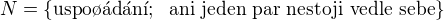 $N=\{\text{uspo��d�n�};\;\text{ ani jeden par nestoji vedle sebe}\}$