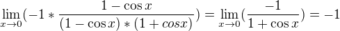 $\lim_{x\to0}(-1*\frac{1-\cos x}{(1-\cos x)*(1+cosx)})=\lim_{x\to0}(\frac{-1}{1+\cos x})=-1$