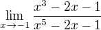 $\lim_{x\to-1}\frac{x^{3}-2x-1}{x^{5}-2x-1}$