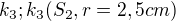 $k_{3};k_{3}(S_{2},r=2,5cm)$