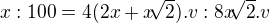 $x:100=4(2x+x\sqrt[]{2}).v:8x\sqrt[]{2}.v$