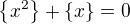 $\{x^{2}\}+\{x\}=0$
