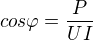 kopírovat do textarea $cos\varphi =\frac{P}{UI}$