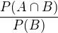 $\frac{P({A\cap B)}}{P(B)}$