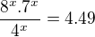 $\frac{8^{x} . 7^{x}}{4^{x}} = 4 . 49$