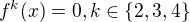 $f^k(x)=0,k\in\{2,3,4\}$