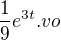 $\frac{1}{9}e^{3t}.vo$