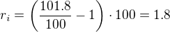 $r_i=\(\frac{101.8}{100}-1\)\cdot 100=1.8$