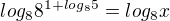 kopírovat do textarea $log_{8}8^{1+log_{8}5}=log_{8}x$