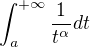 $\int_{a}^{+\infty}\frac 1 {t^{\alpha }}dt$