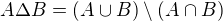 $A\Delta B=(A\cup B)\setminus (A\cap B)$