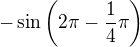 $-\sin\(2\pi-\frac14\pi\)$