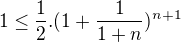 $1\leq \frac 12.( 1+\frac 1{1+n})^{n+1}$
