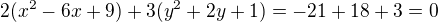 $2(x^2-6x+9)+3(y^2+2y+1)=-21+18+3=0$