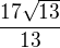 $\frac{17\sqrt{13}}{13} $