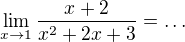 $\lim_{x\to1}\frac{x+2}{x^2+2x+3}=\ldots $