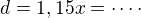 $d=1,15x=\cdot\cdots$