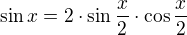 $\sin x=2\cdot \sin \frac{x}{2}\cdot \cos \frac{x}{2}$