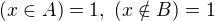$(x\in A)=1,\ (x\notin B)=1$