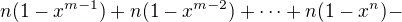 $n(1-x^{m-1}) + n(1-x^{m-2}) + \dots + n(1-x^n) -$