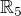 ${\mathbb R}_5$