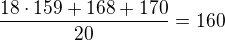 kopírovat do textarea $\frac{18\cdot 159+168+170}{20}=160$