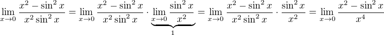 $\lim_{x \to 0}{\frac{x^2-\sin^2x}{x^2\sin^2x}} = \lim_{x \to 0}{\frac{x^2-\sin^2x}{x^2\sin^2x}} \cdot \underbrace{\lim_{x \to 0} \frac {\sin^2 x}{x^2}}_1 = \lim_{x \to 0}{\frac{x^2-\sin^2x}{x^2\sin^2x}} \cdot \frac {\sin^2 x}{x^2} = \lim_{x \to 0}{\frac{x^2-\sin^2x}{x^4}}$